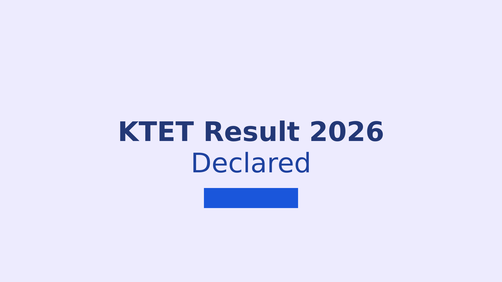 KTET Result 2026 Announced: How to Check Your Kerala Teacher Eligibility Test Scorecard