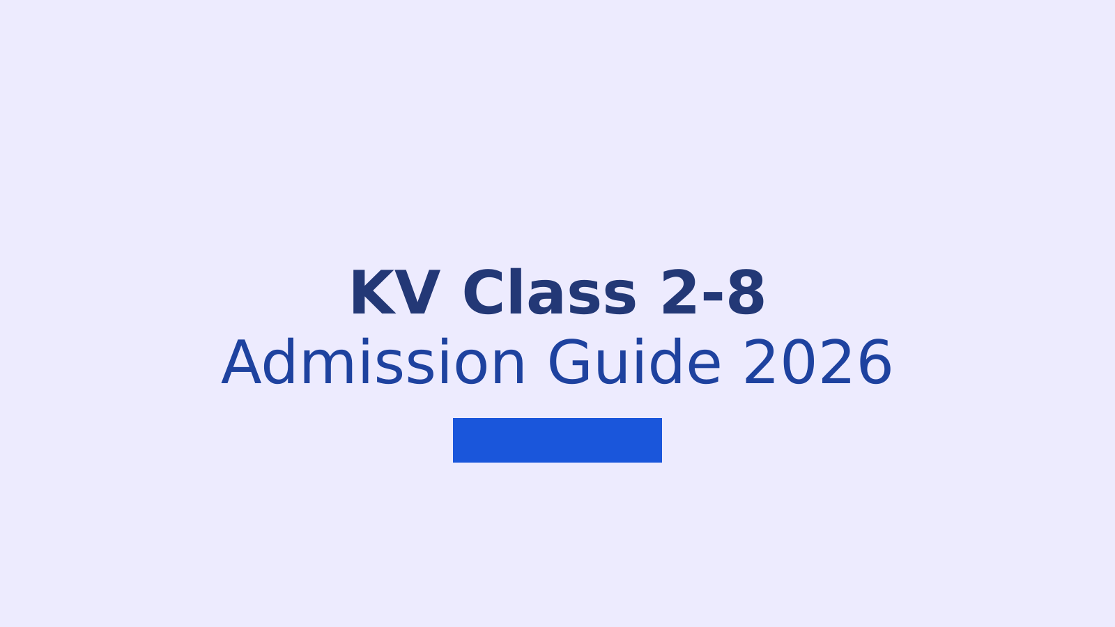 KV Admission 2026: Complete Guide to Class 2 to 8 Admission Process