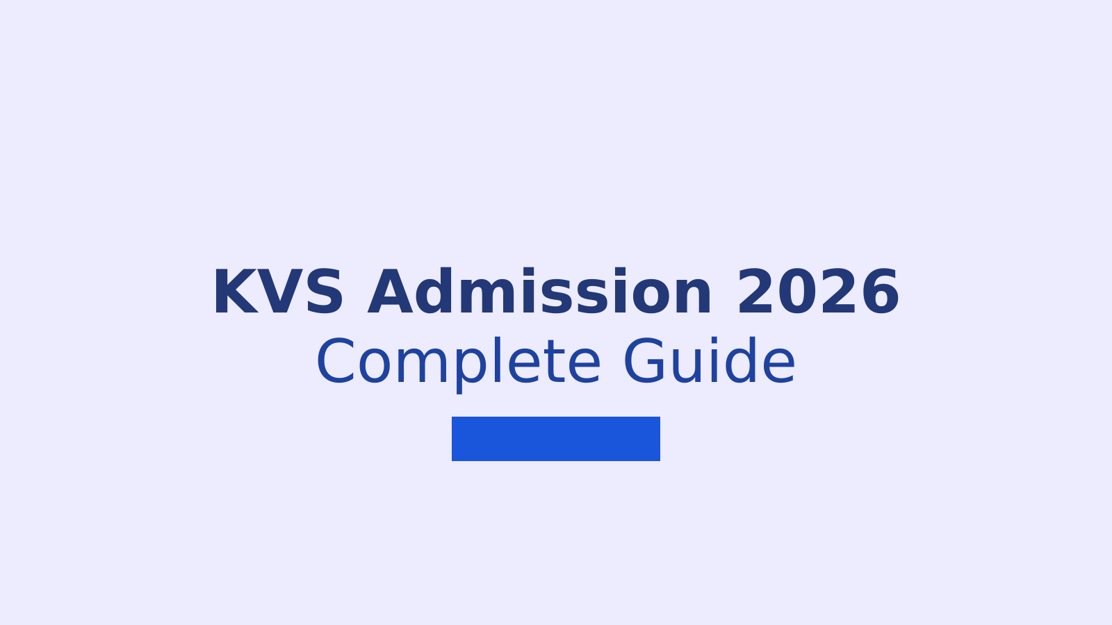 KVS Admission 2026: Complete Guide to Kendriya Vidyalaya Admission Process and Lottery System