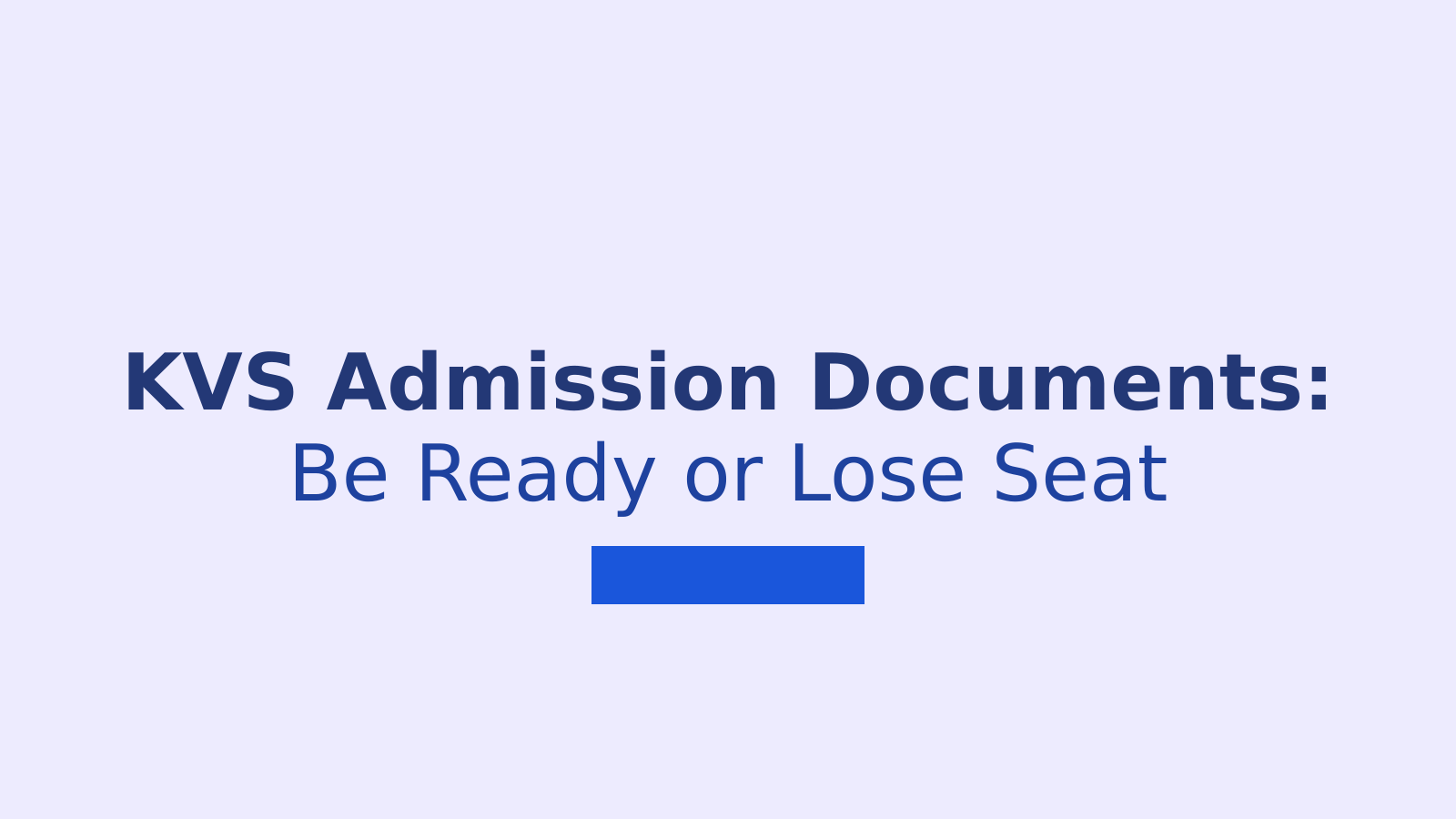 KVS Admission 2026: Essential Documents Parents Must Keep Ready After List Release