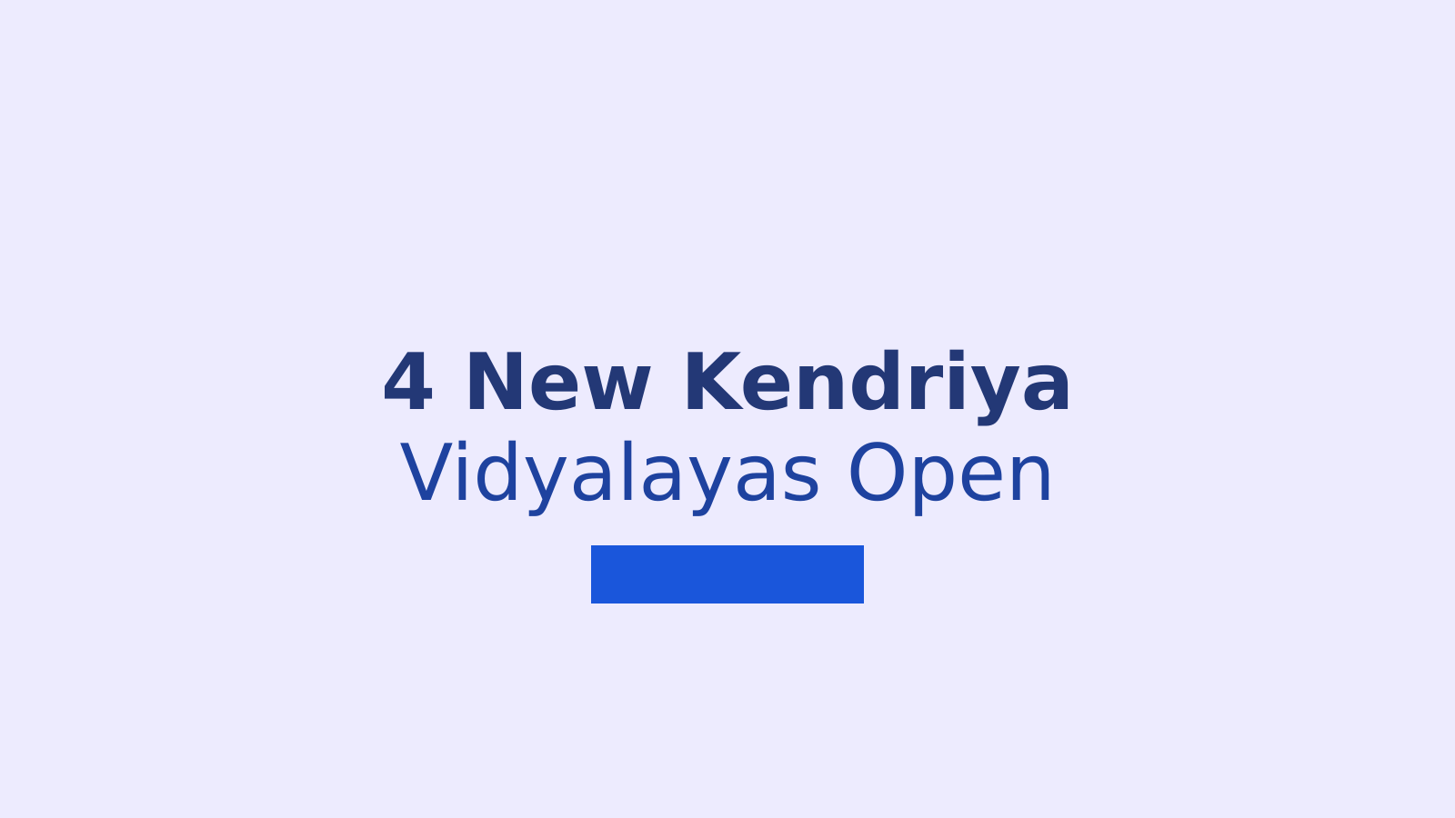 KVS Opens 4 New Kendriya Vidyalayas: Admission Details for 2026-27