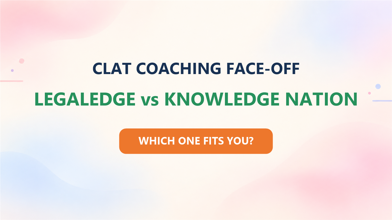 LegalEdge vs Knowledge Nation Law Centre for CLAT: Which One Is Best for CLAT Preparation?