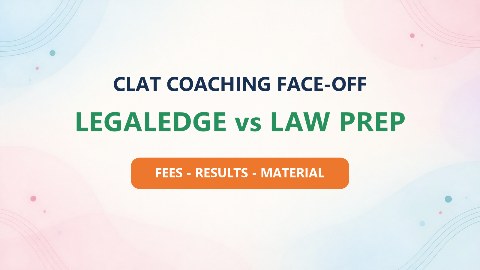 LegalEdge vs Law Prep Tutorial for CLAT: Fees, Results & Study Material Compared