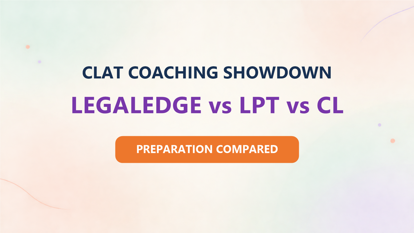 LegalEdge vs LPT vs CL for CLAT: Which Coaching Offers Better Preparation?