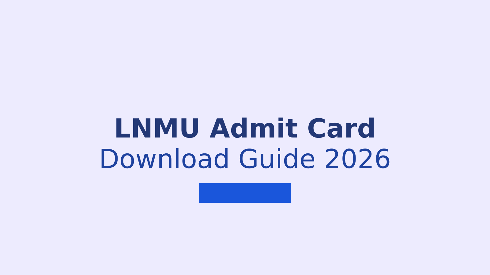 LNMU Admit Card 2026: How to Download UG Third Semester Hall Tickets from lnmu.ac.in