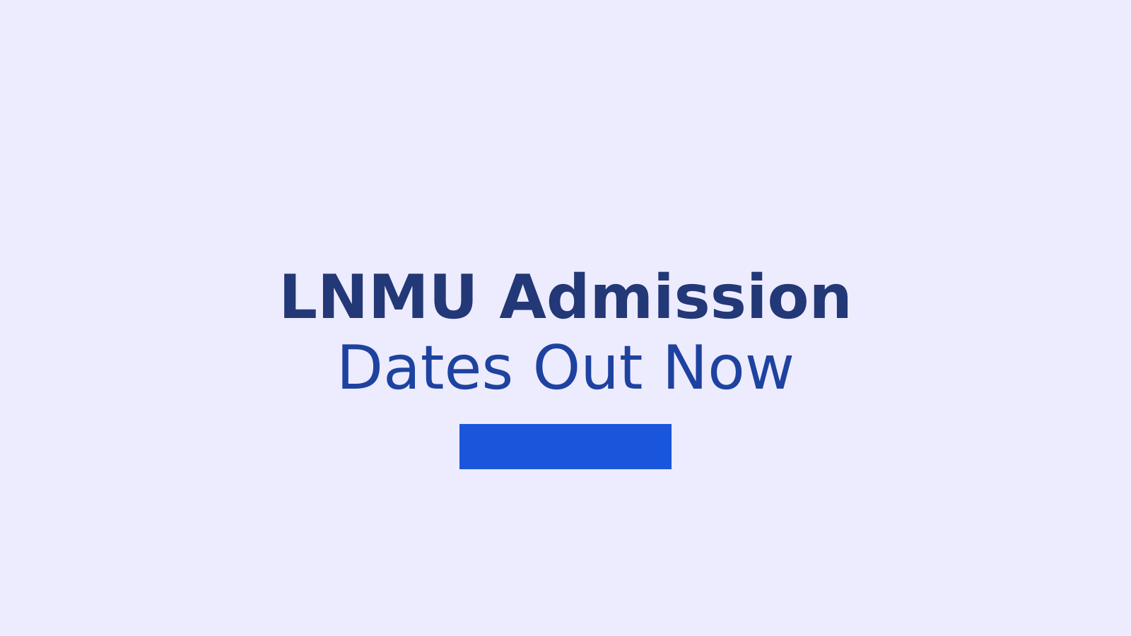LNMU Darbhanga Admission 2026-27: Application Dates and Complete Process