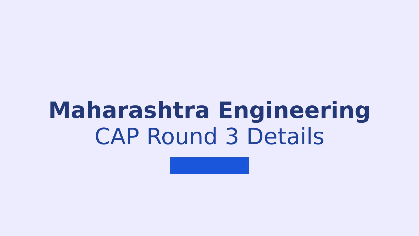 Maharashtra Engineering CAP Round 3: Seats, Dates and Admission Steps