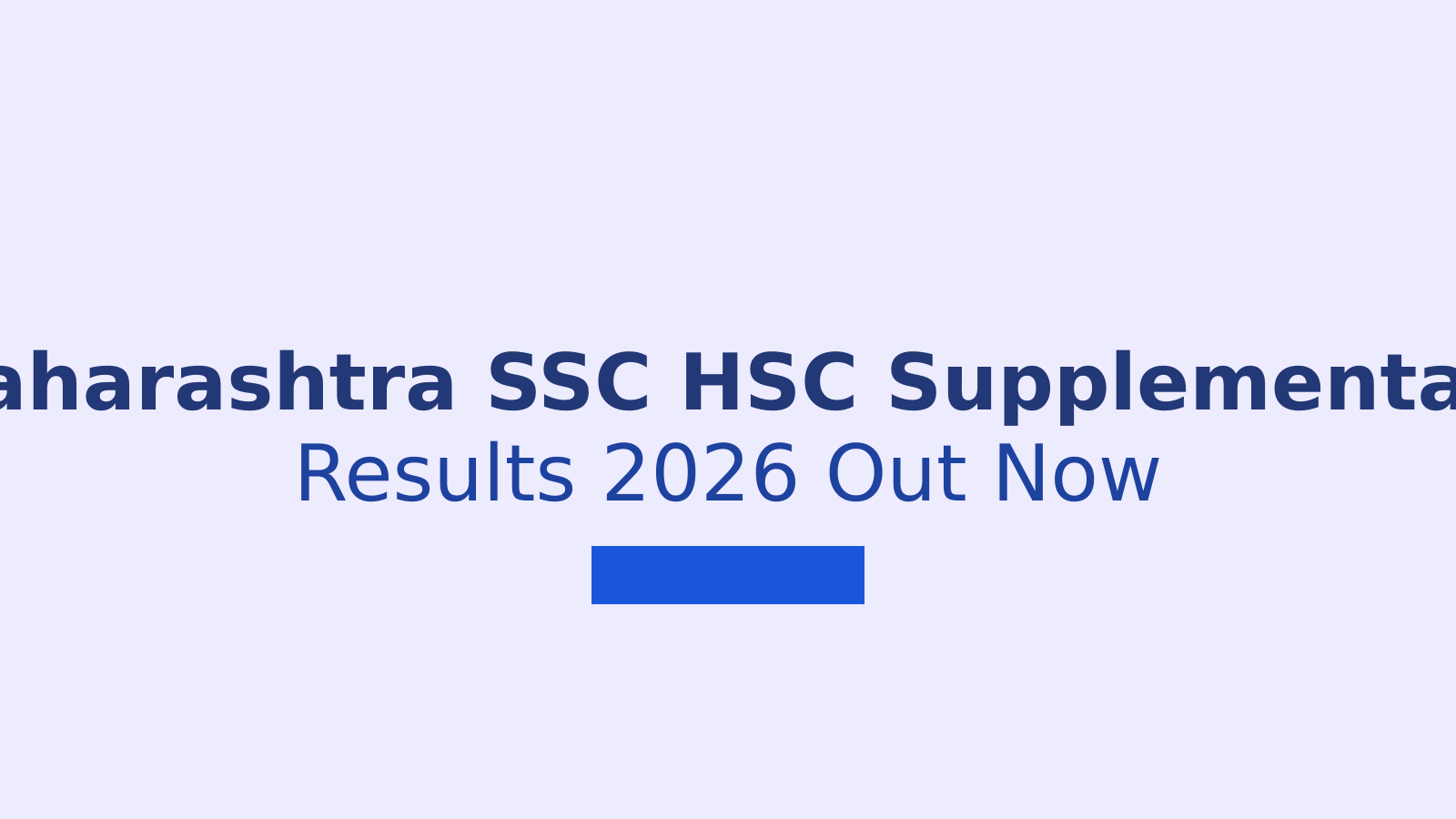 Maharashtra SSC HSC Supplementary Results 2026: Steps to Check Your Score