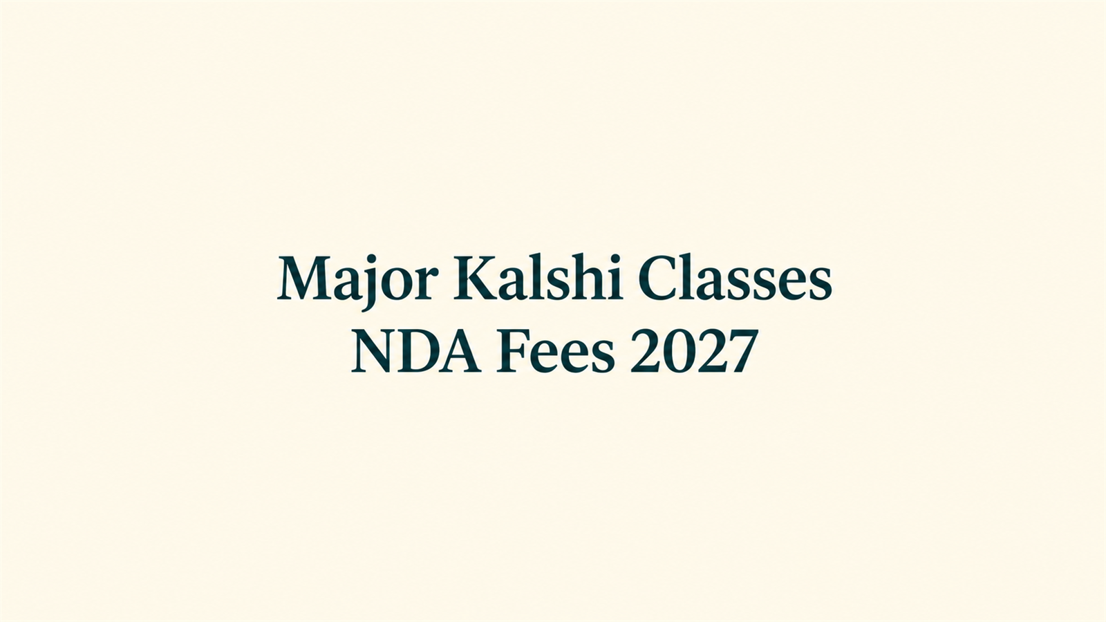 Major Kalshi Classes NDA Fees 2027: Fee Structure, Batch Timings, Hostel Fees, Results & Reviews