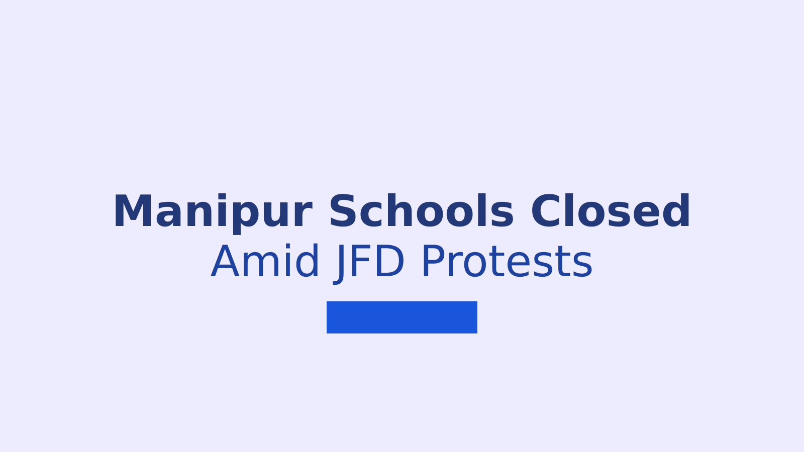 Manipur Schools and Colleges Closed Until August 22 Amid JFD Protests