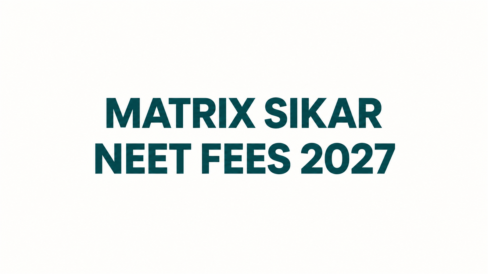 Matrix Sikar NEET Fees 2027: Fee Structure, Batch Timings, Hostel Fees, Results & Reviews