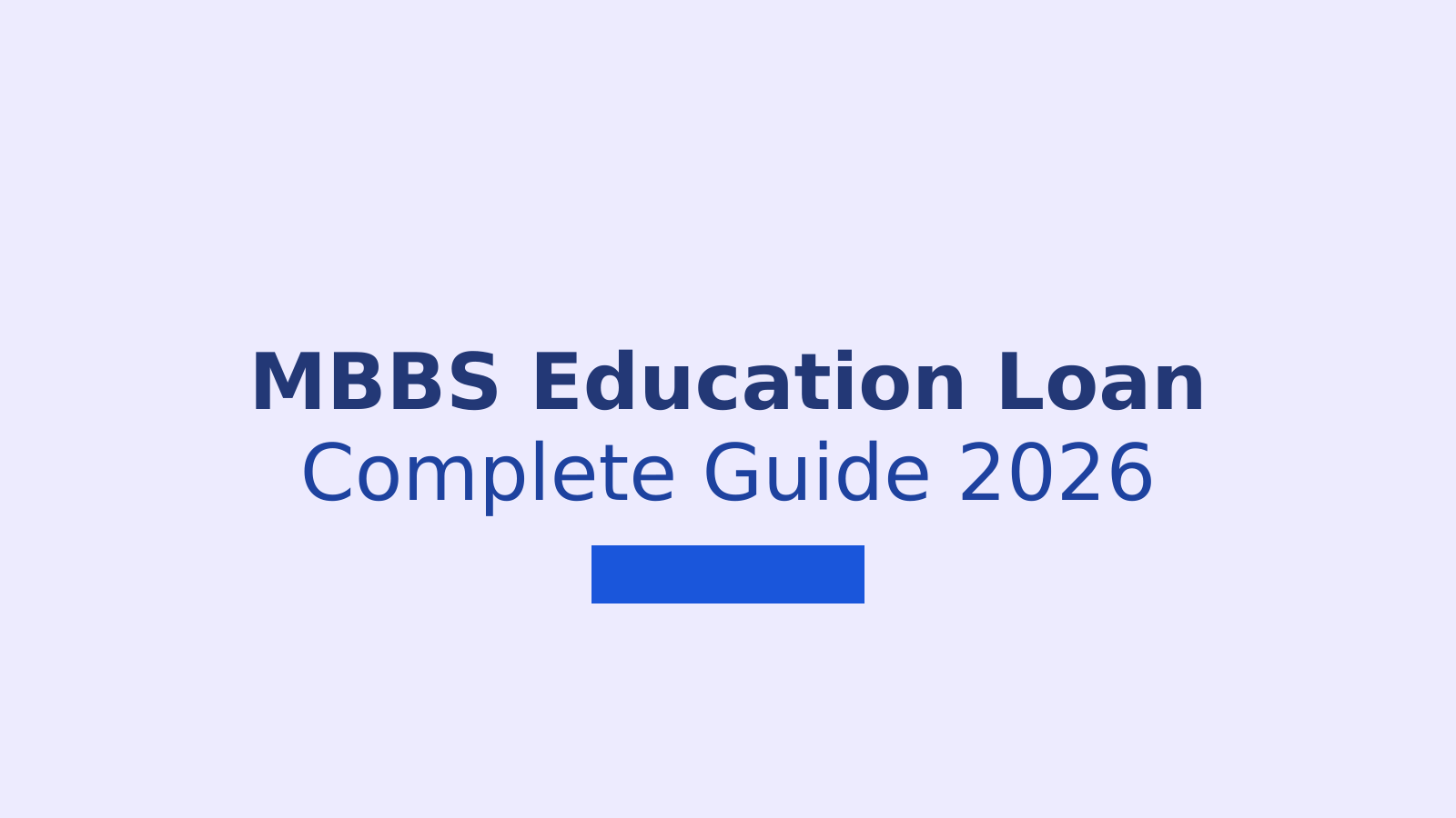 MBBS Education Loan in India 2026: Rules, Eligibility, and Repayment Guide