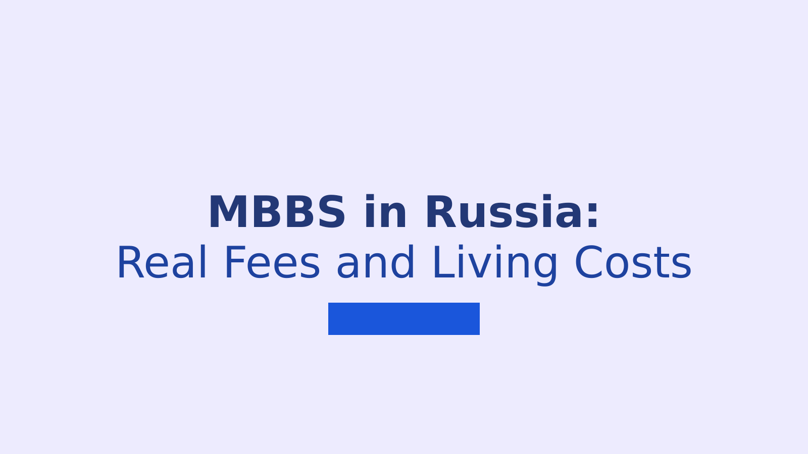 MBBS in Russia: Fees, Living Costs and Top Universities Explained