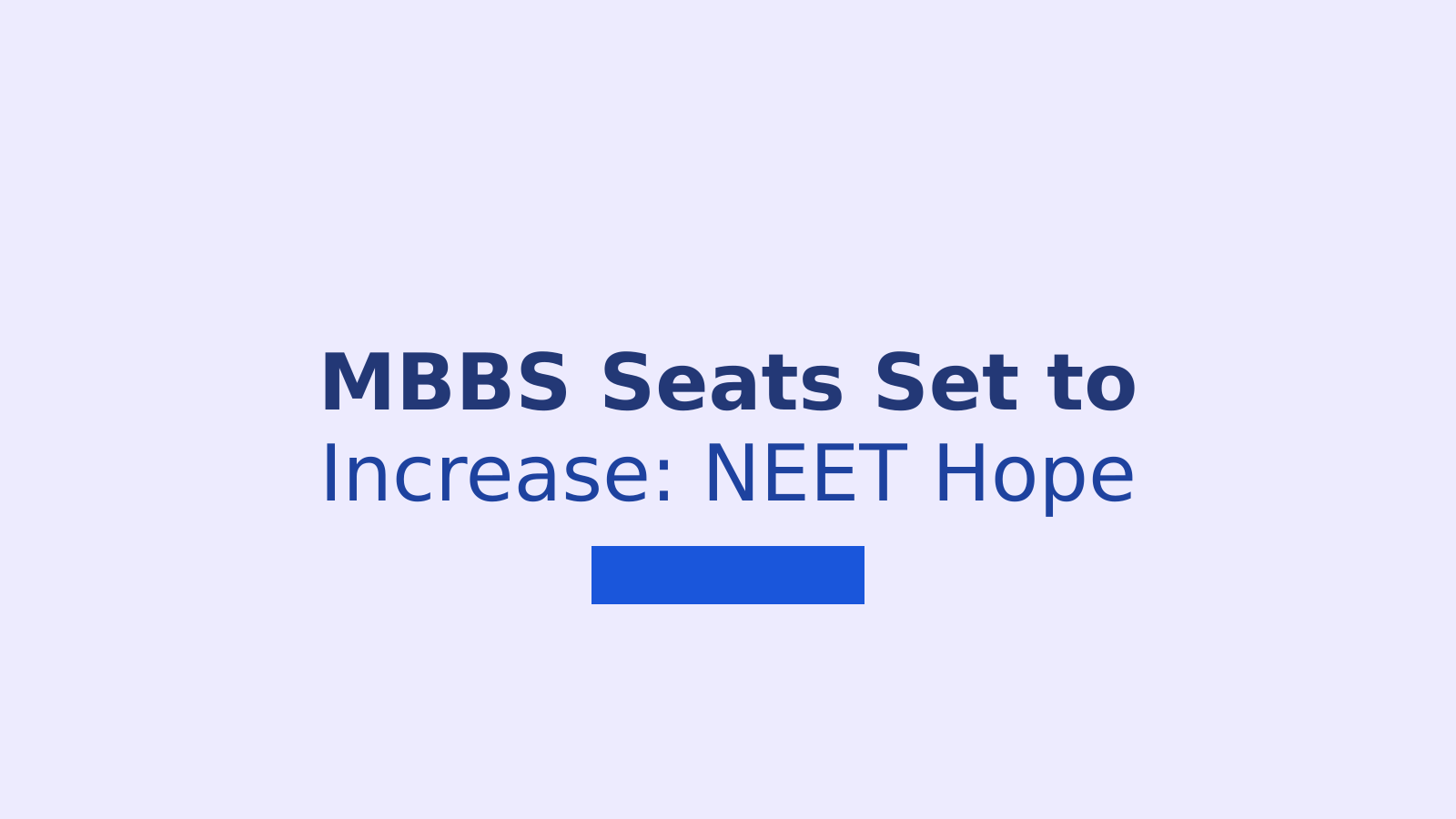 MBBS Seats Increase: Good News for NEET Aspirants