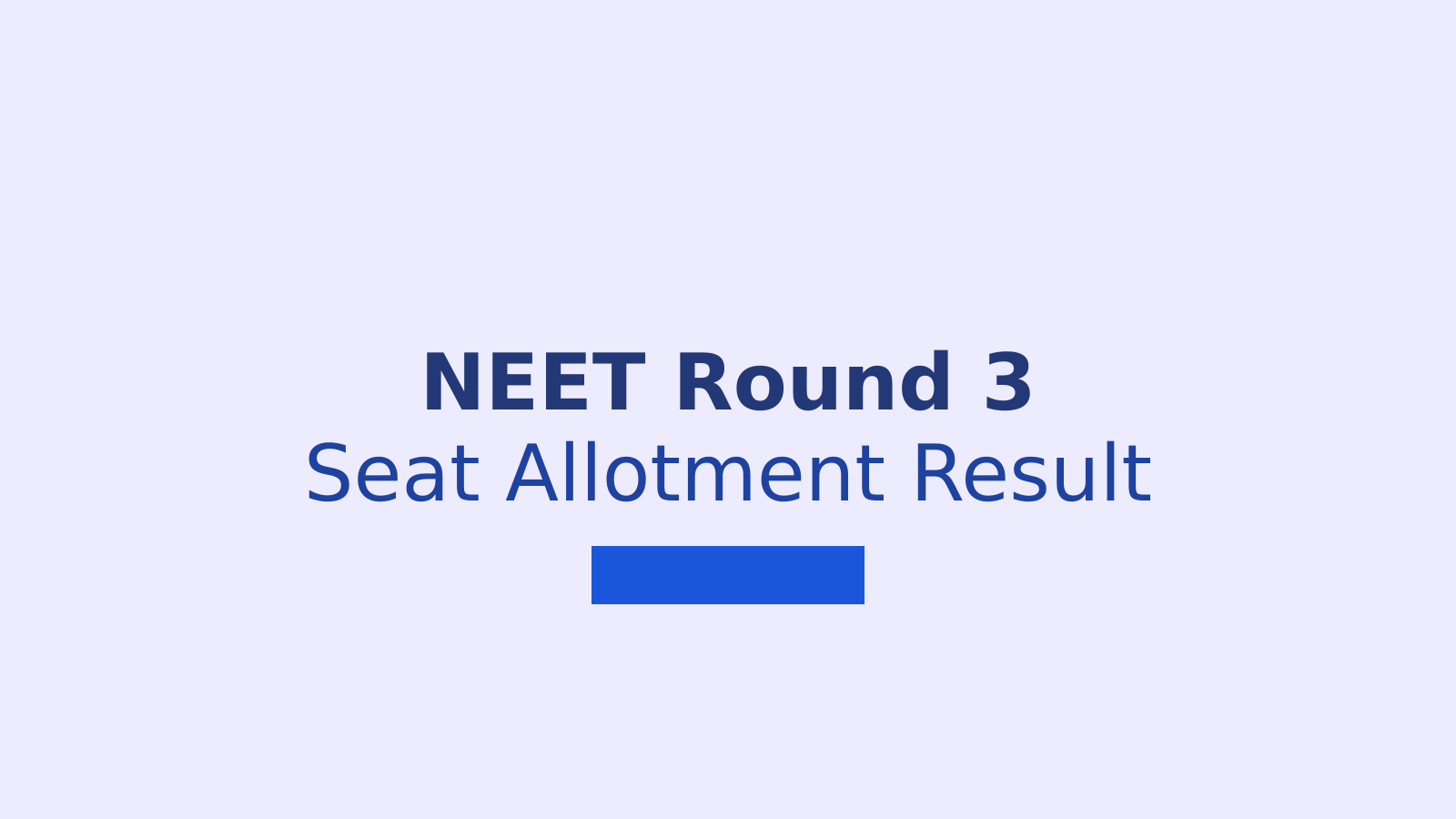 MCC NEET Counselling 2026 Round 3 Seat Allotment Result: Steps and Dates