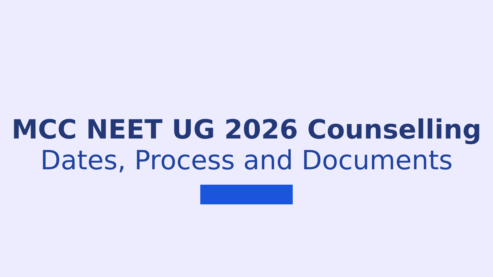 MCC NEET UG 2026 Counselling: Dates, Process, Fees and Documents Explained