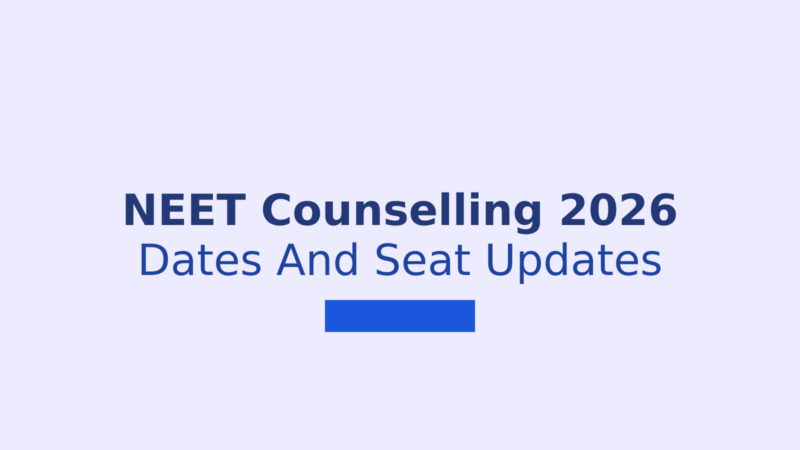 MCC NEET UG Counselling 2026: Dates, Fees, Choices and Reporting