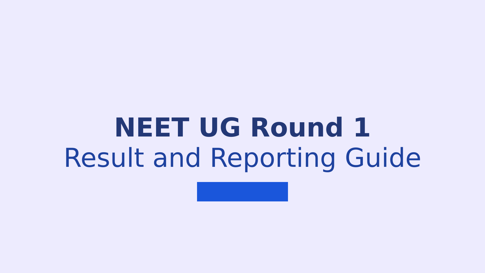 MCC NEET UG Counselling 2026 Round 1 Result and Reporting Guide