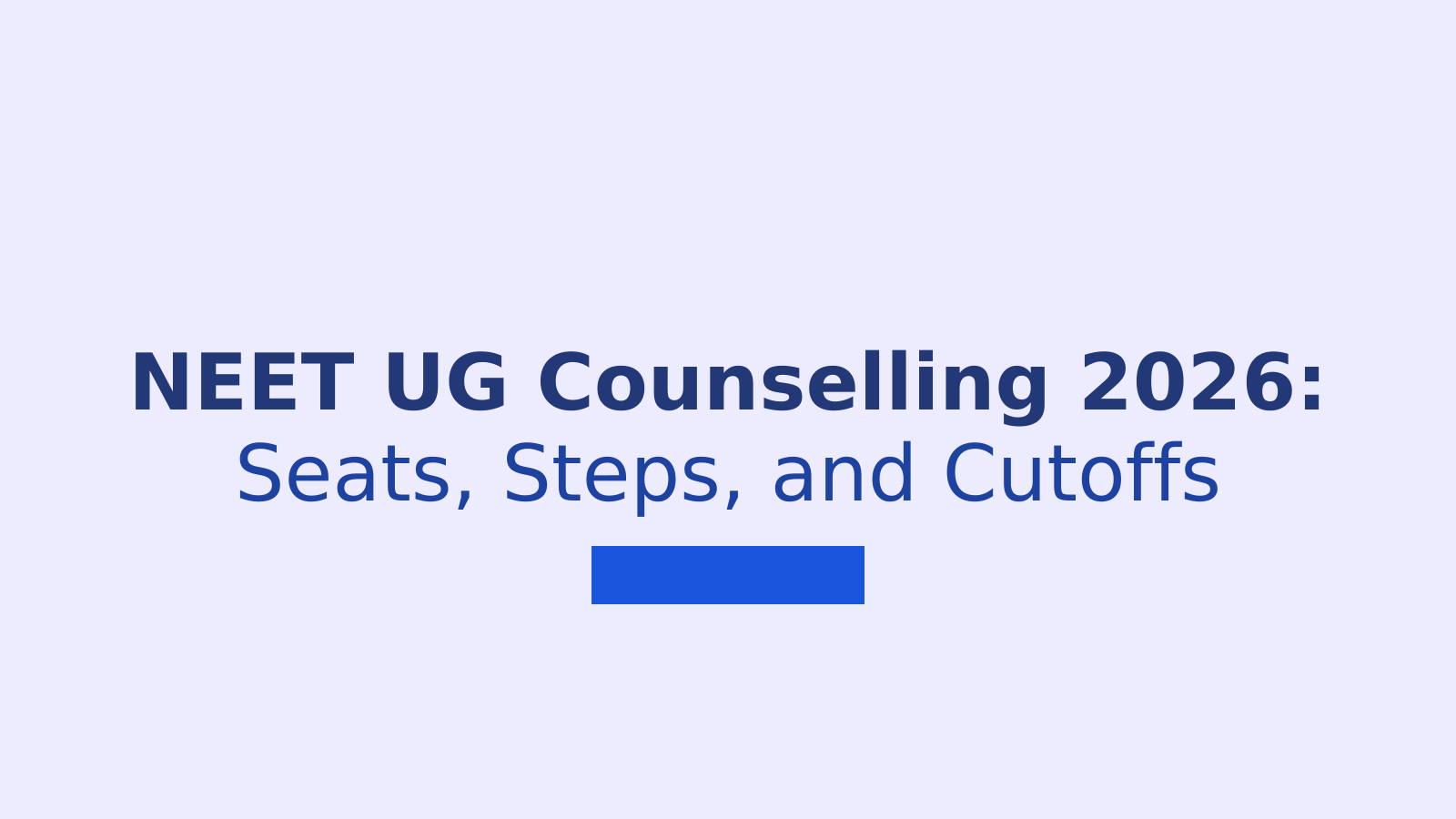 MCC NEET UG Counselling 2026: Seats, Process and Cutoffs Explained