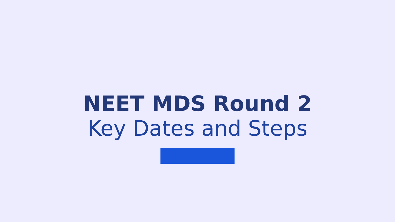 MCC Releases Round 2 NEET MDS Counselling 2026 Schedule and Key Dates