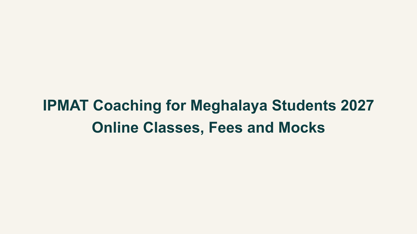 IPMAT Coaching for Meghalaya Students 2027: Online Classes, Fees and Mocks