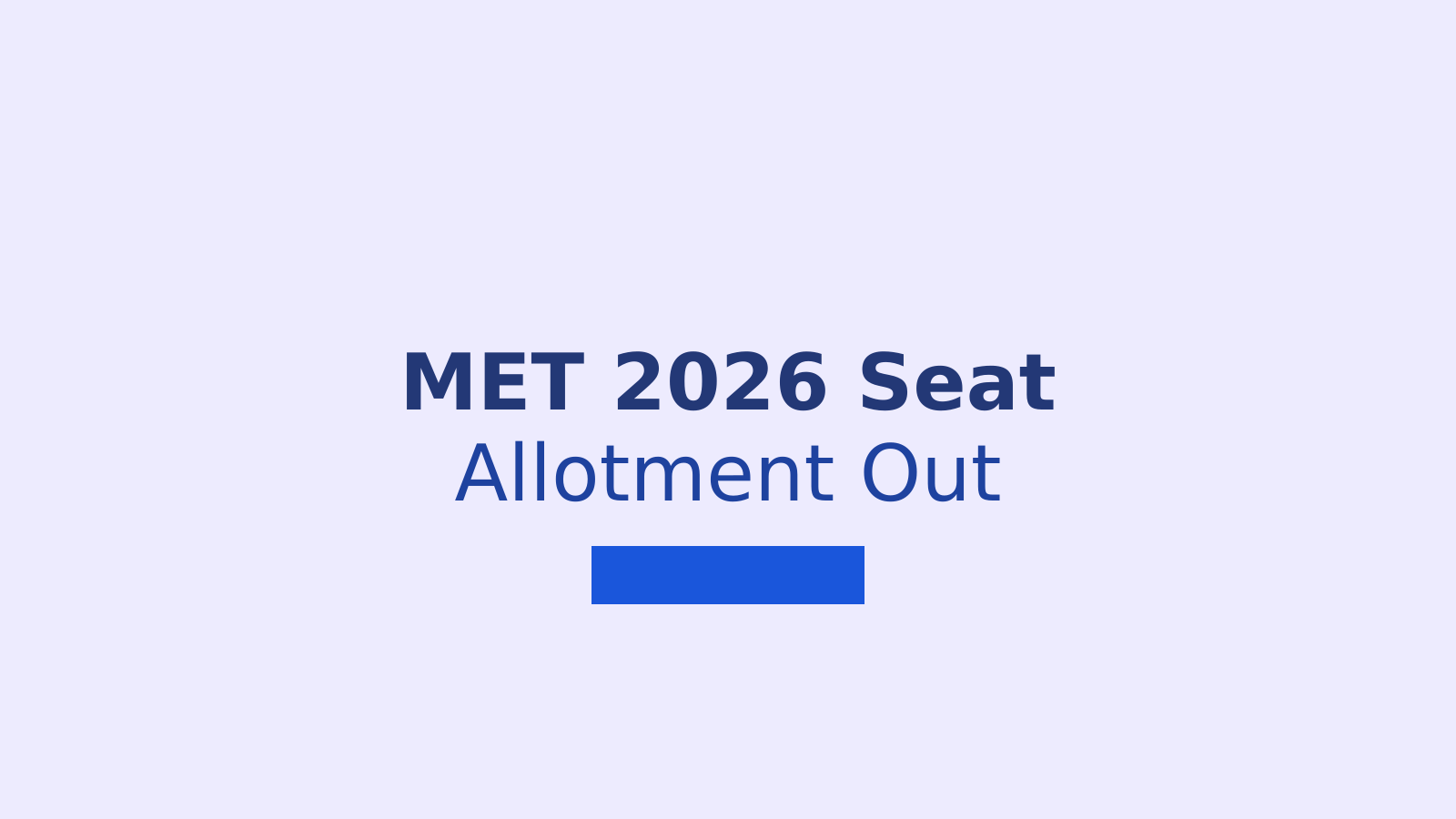 MET 2026 Seat Allotment Round 1: How to Check Status and Download Cutoff