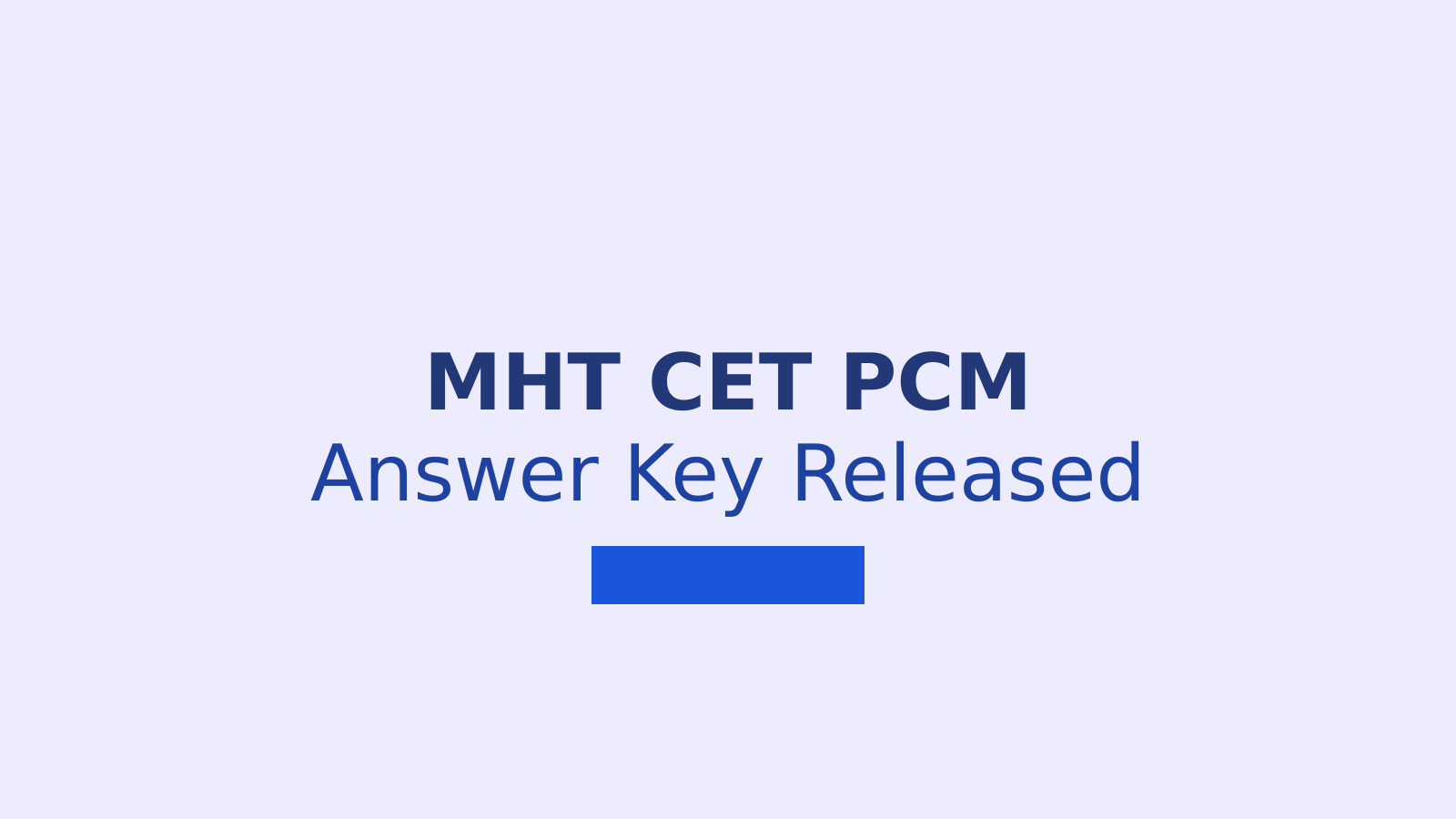 MHT CET 2025 PCM Answer Key Released: How to Download and Raise Objections