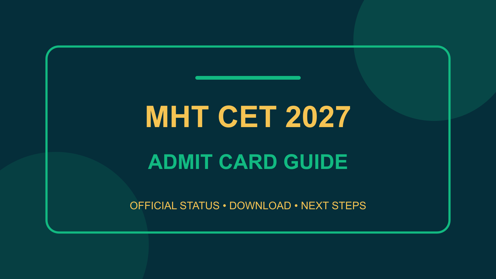 MHT CET 2027 Admit Card: Official Status, Download Steps & Exam-Day Checks