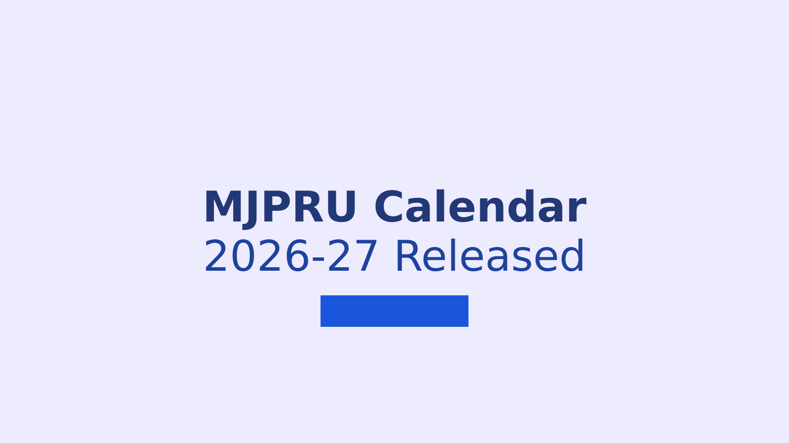 MJPRU Academic Calendar 2026-27: Classes Begin August 1, First Semester Results by January 6