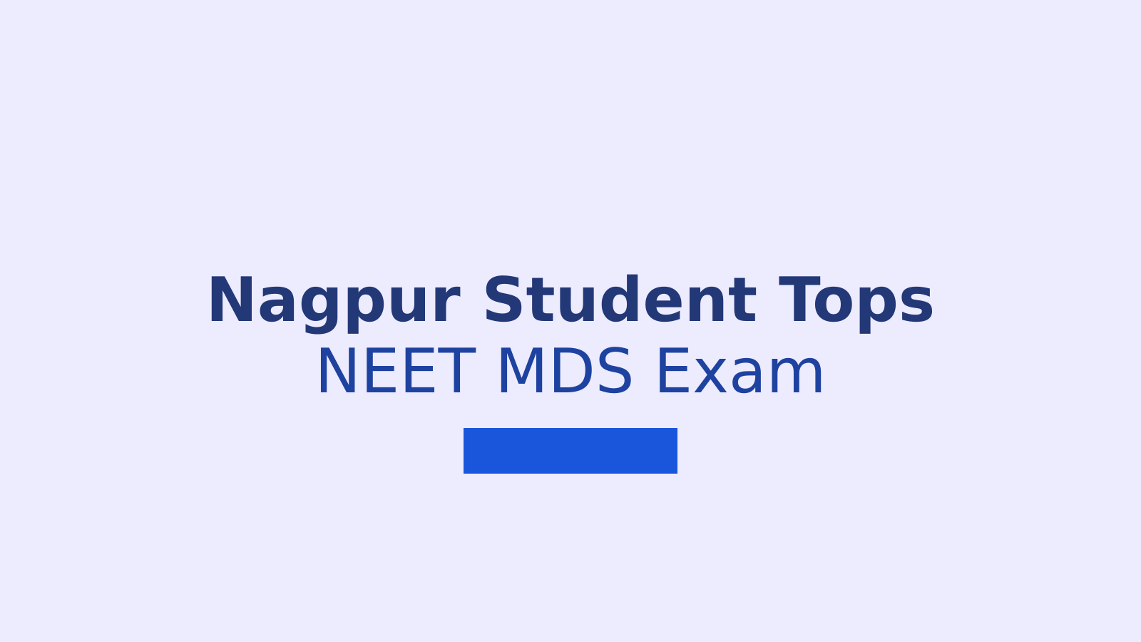How a Nagpur Student Secured All India Rank 1 in NEET MDS 2026