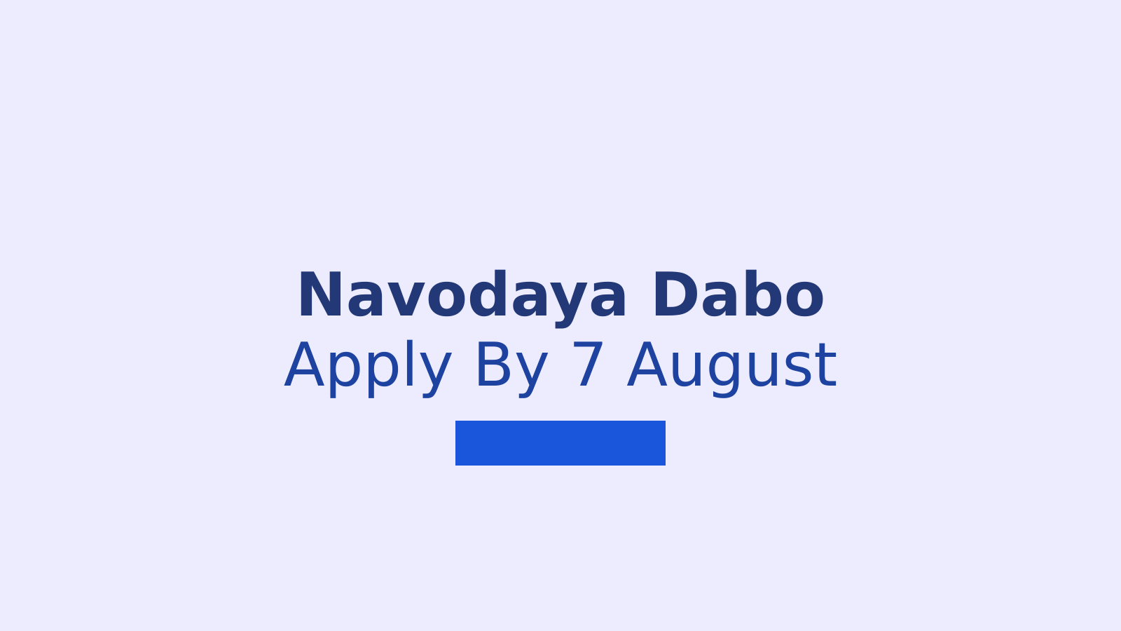 Navodaya Dabo Class 6 Admission: Eligibility, Documents and Application Date