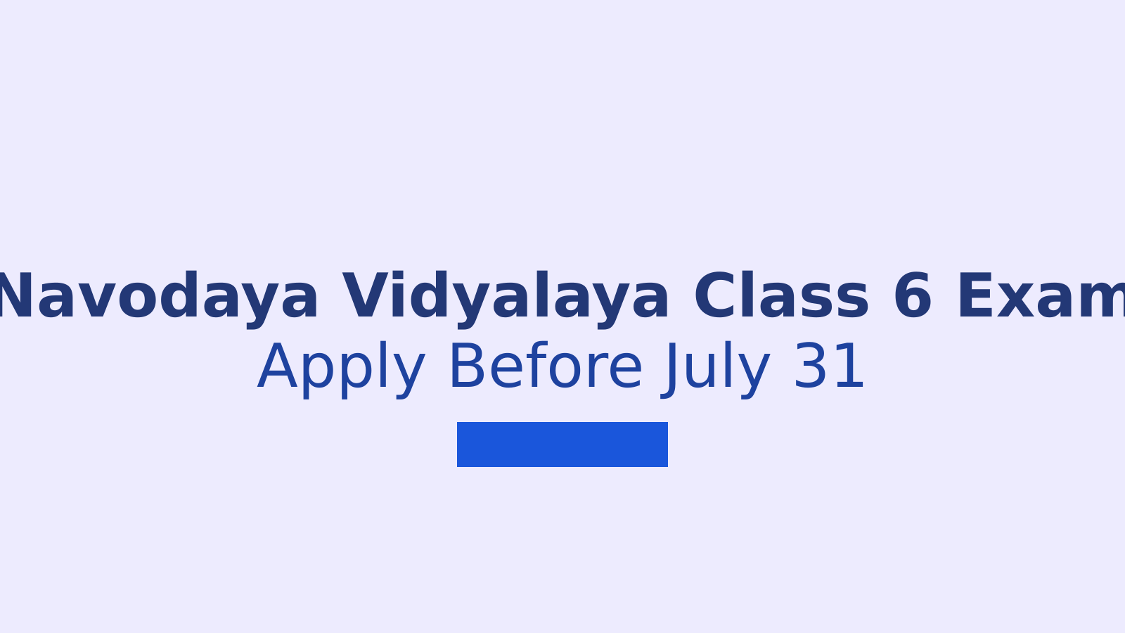 Navodaya Vidyalaya Class 6 Entrance Exam 2027: Apply Before July 31