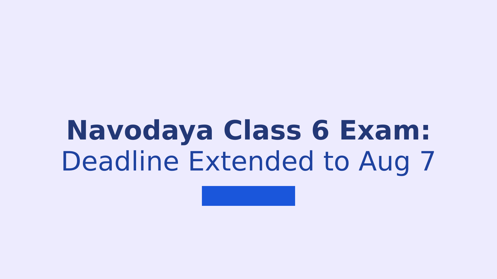 Navodaya Vidyalaya Class 6 Entrance Exam: New Application Deadline