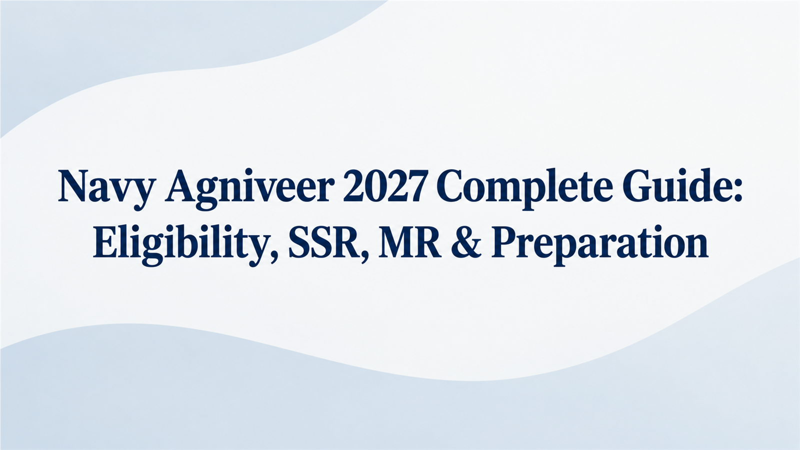 Navy Agniveer 2027 Complete Guide: Latest Updates, SSR, MR Eligibility, Coaching Institutes & Test Series