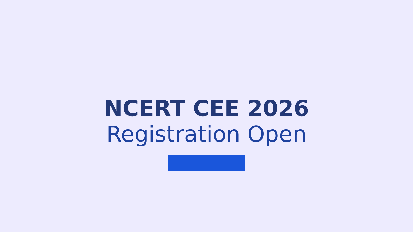 NCERT Common Entrance Exam 2026 Registration: How to Apply Before June 5
