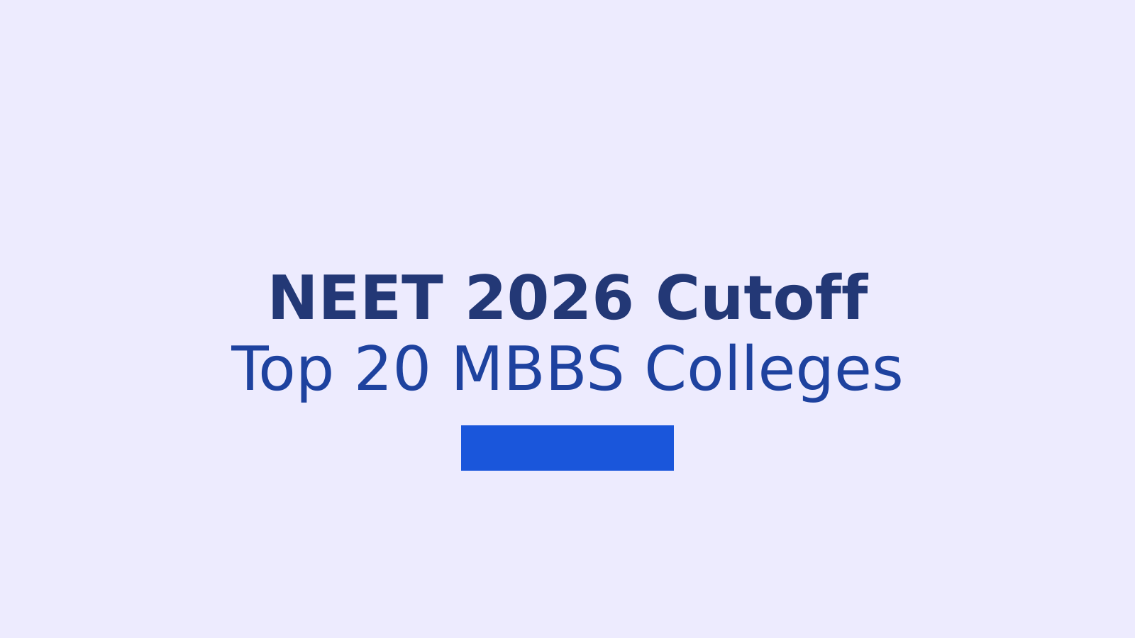 NEET 2026 Cut Off for Top 20 Government Medical Colleges: Category-Wise Ranks