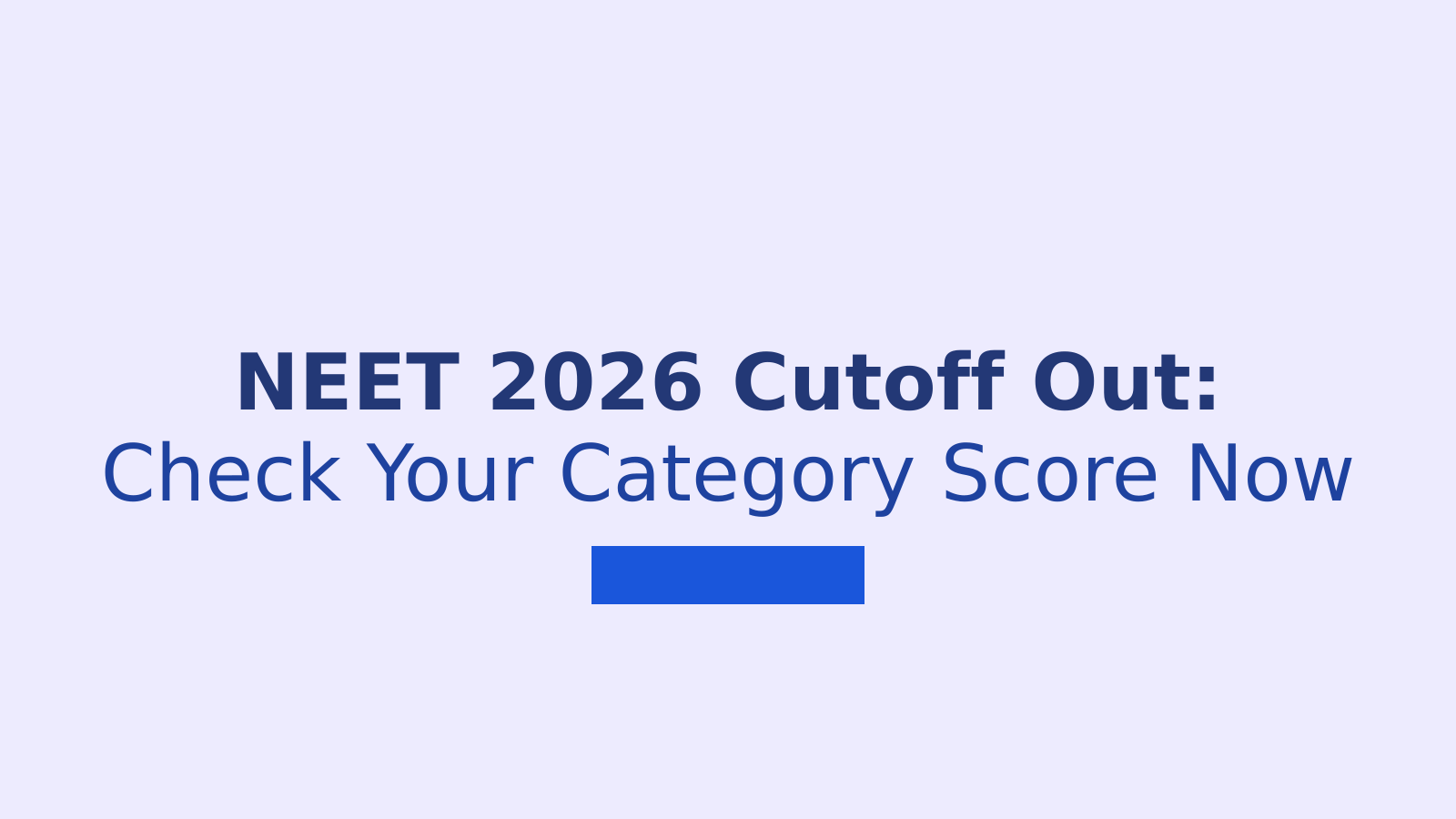 NEET 2026 Cutoff Marks Released: Category-Wise Scores Explained