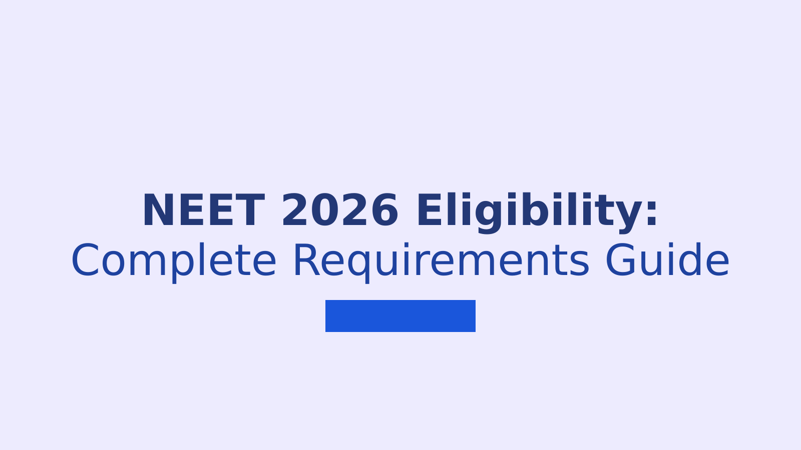 NEET 2026 Eligibility Criteria: Complete Guide to Age, Attempts and Qualifications