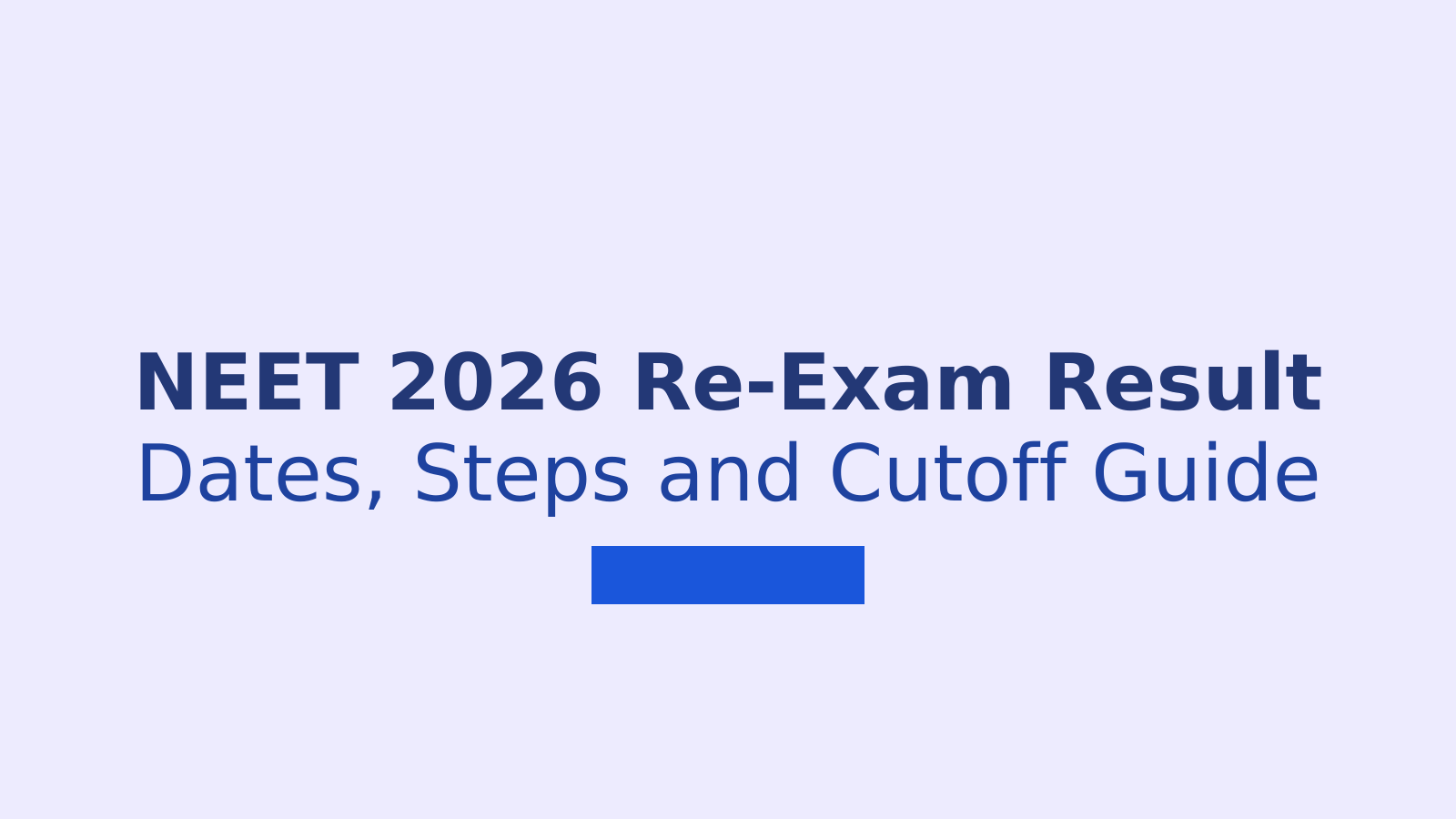 NEET 2026 Re-Exam Result: Dates, Steps and Cutoff Details