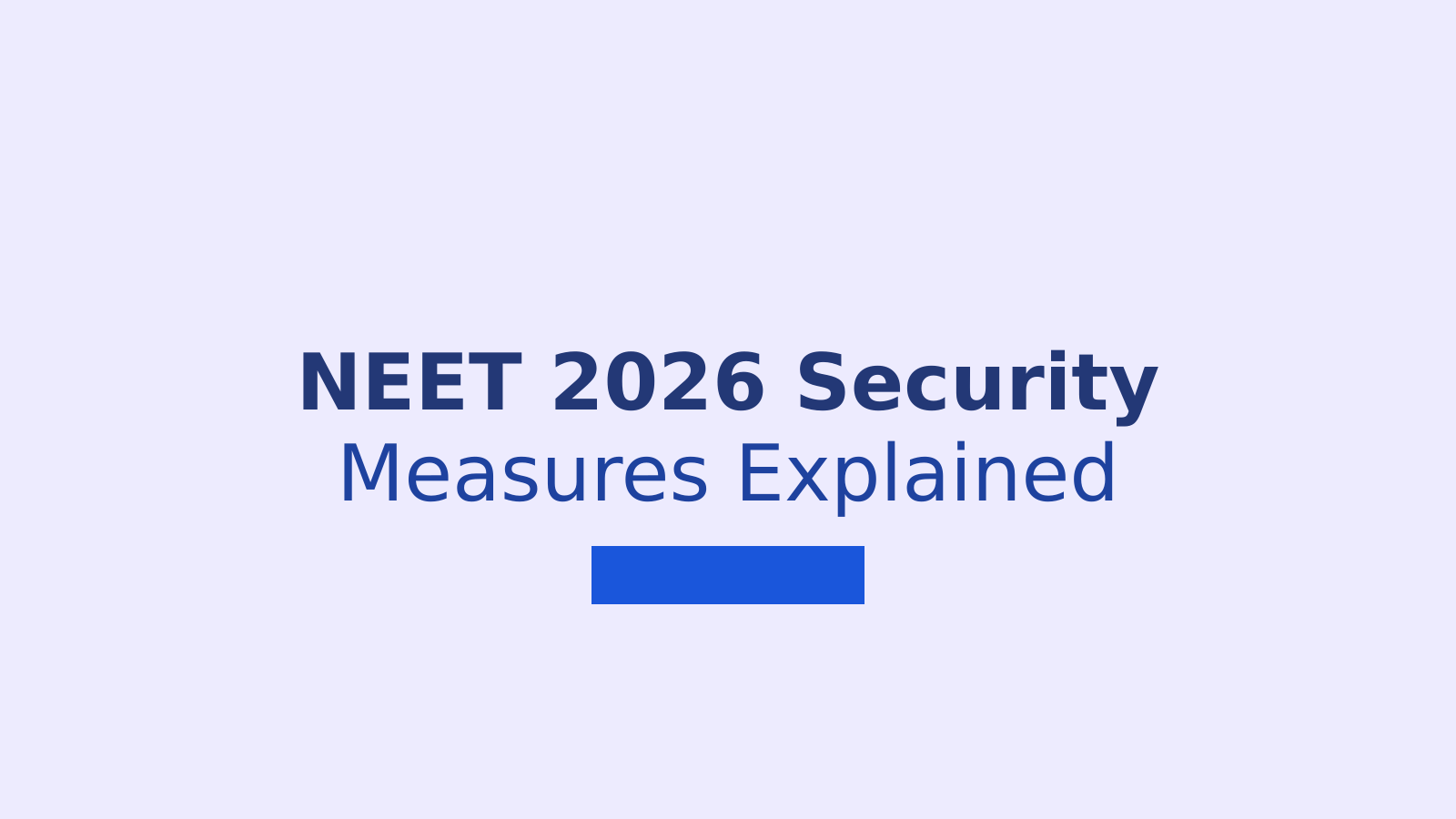 NEET 2026 Re-examination Security: What Students Need to Know About the New Measures