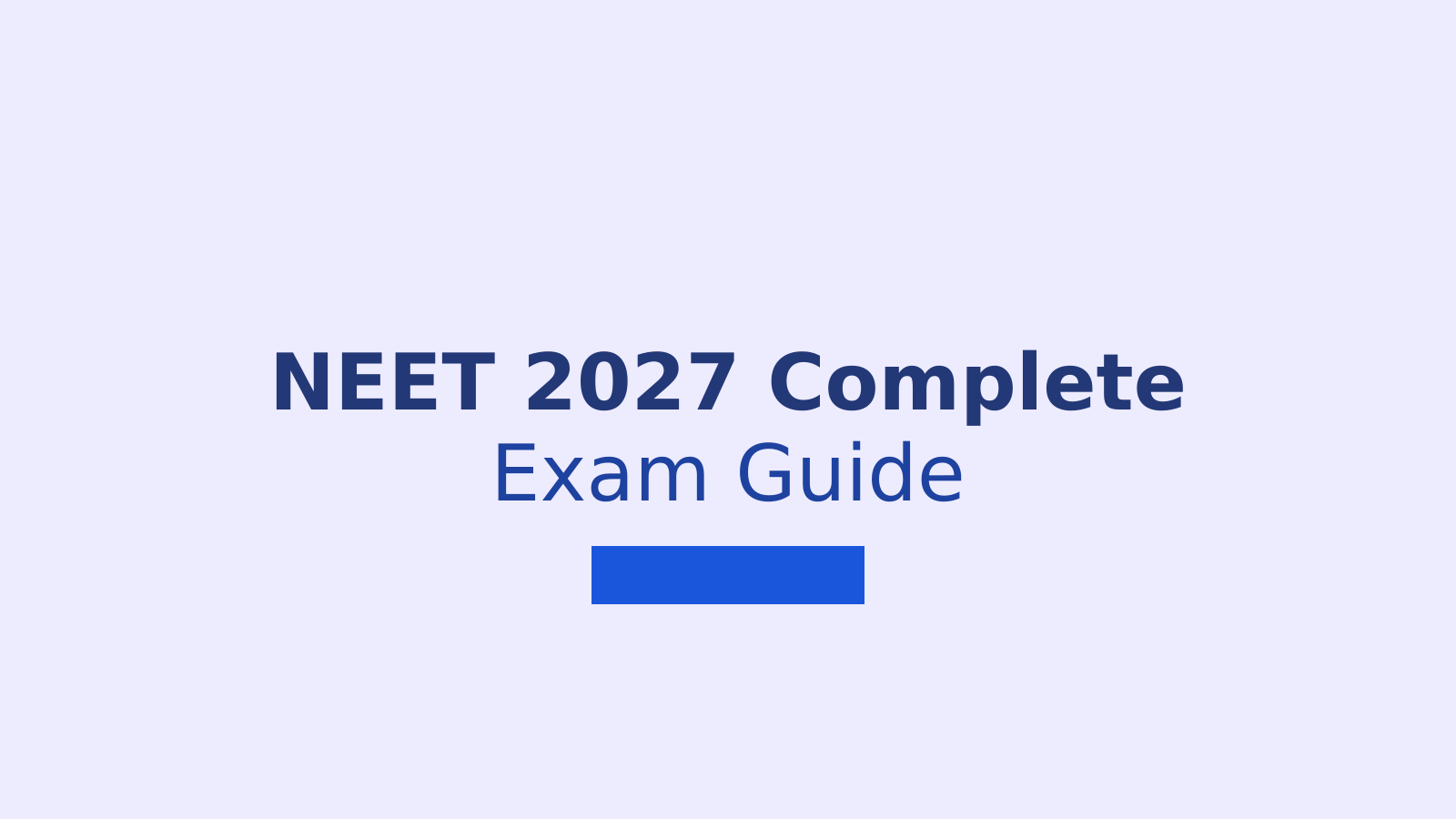 NEET 2027 Exam Date, Syllabus, Eligibility, Age Limit and Preparation Guide