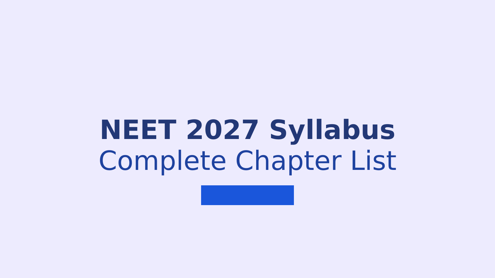 NEET 2027 Syllabus: Complete Subject-Wise Chapter List for Physics, Chemistry and Biology