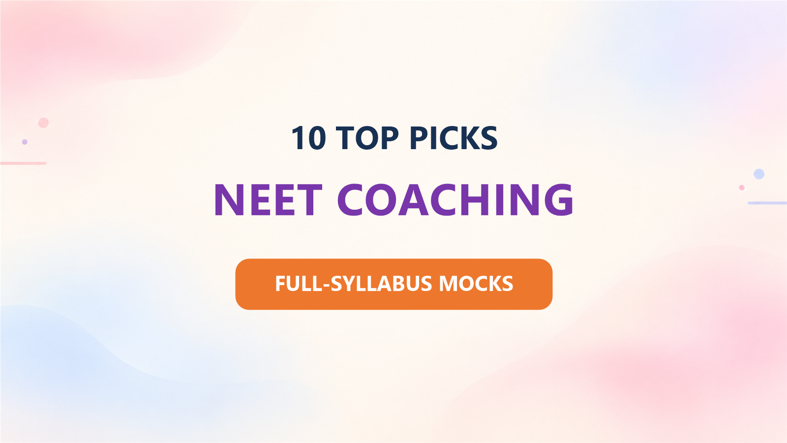 Best 10 NEET Coaching Institutes for 2027: Ranked by Full-Syllabus Mock Tests