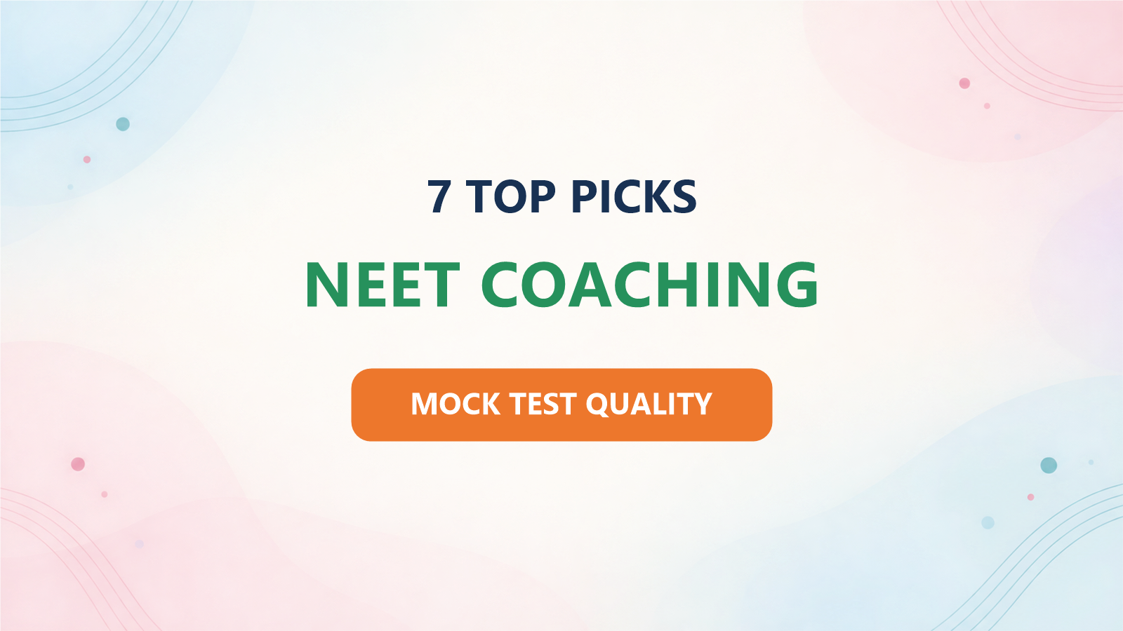 Best 7 NEET Coaching Institutes for 2027: Ranked by Mock-Test Quality