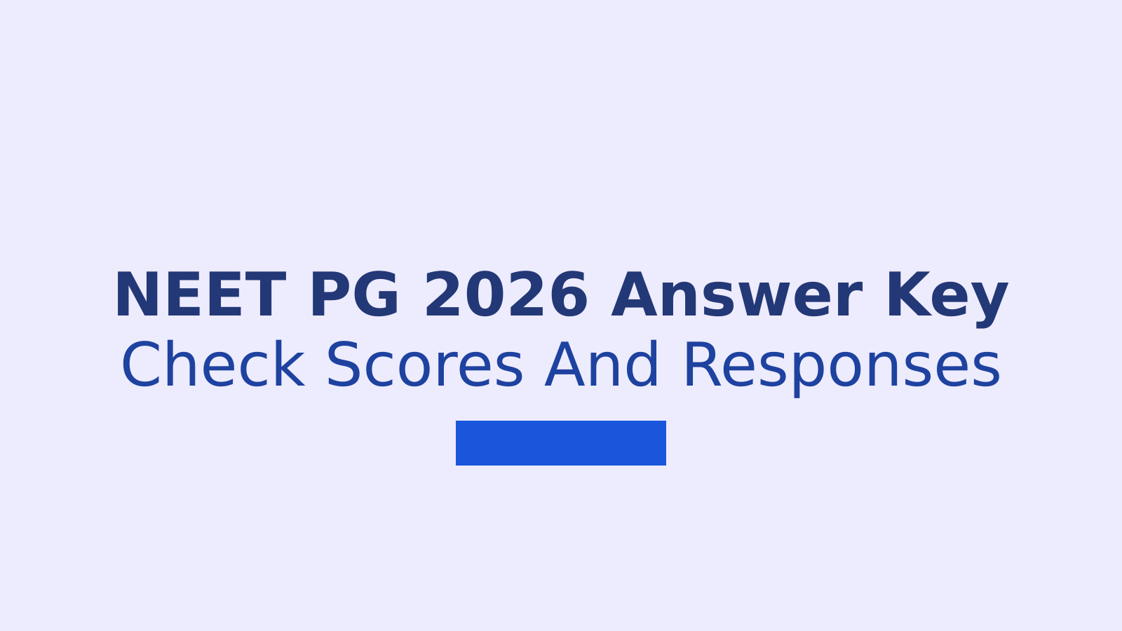 NEET PG 2026 Answer Key: Download Steps, Score Calculation and Objections