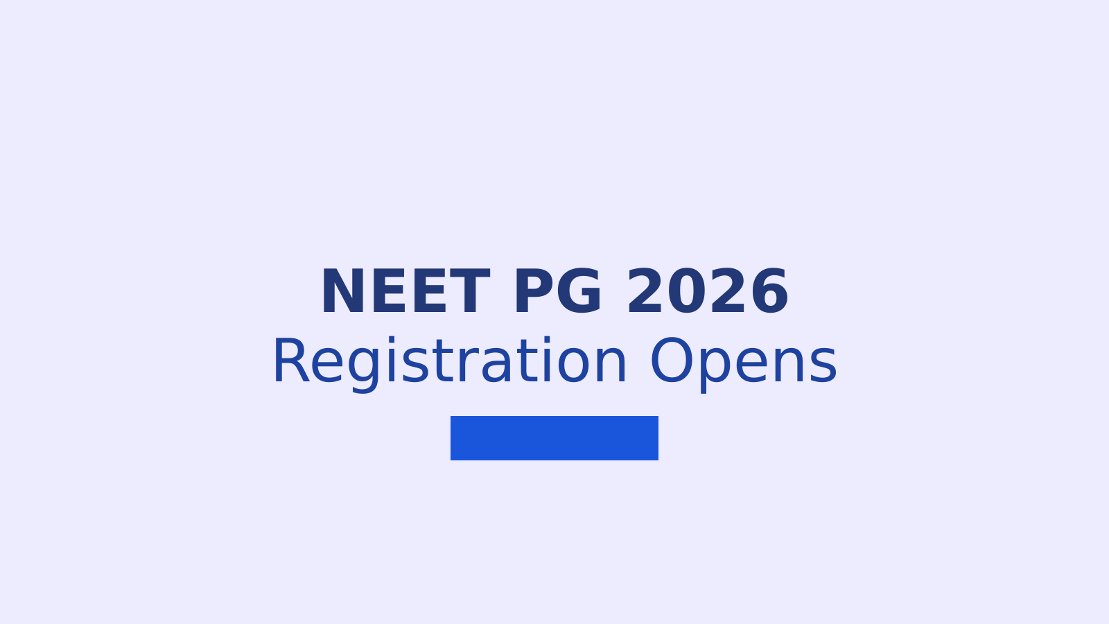 NEET PG 2026 Application Form: Registration Process, Exam Date and Result Timeline