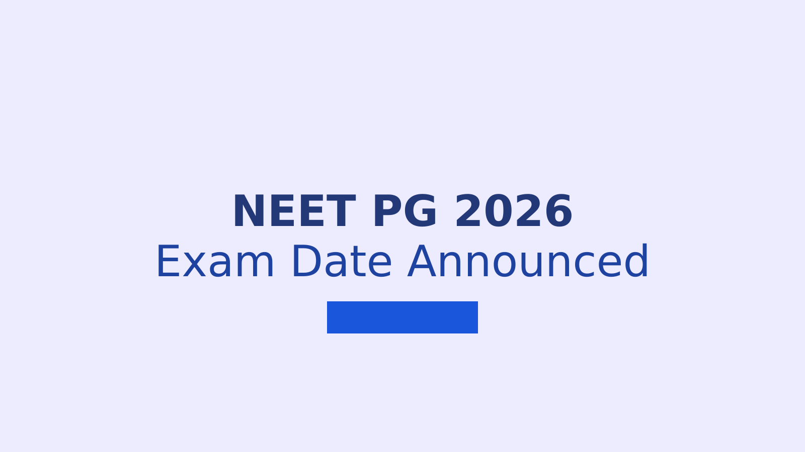 NEET PG 2026 Exam Date Announced: What Medical Students Need to Know