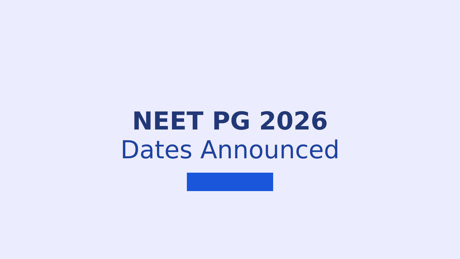 NEET PG 2026 Exam Dates and Application Process: What Medical Students Need to Know