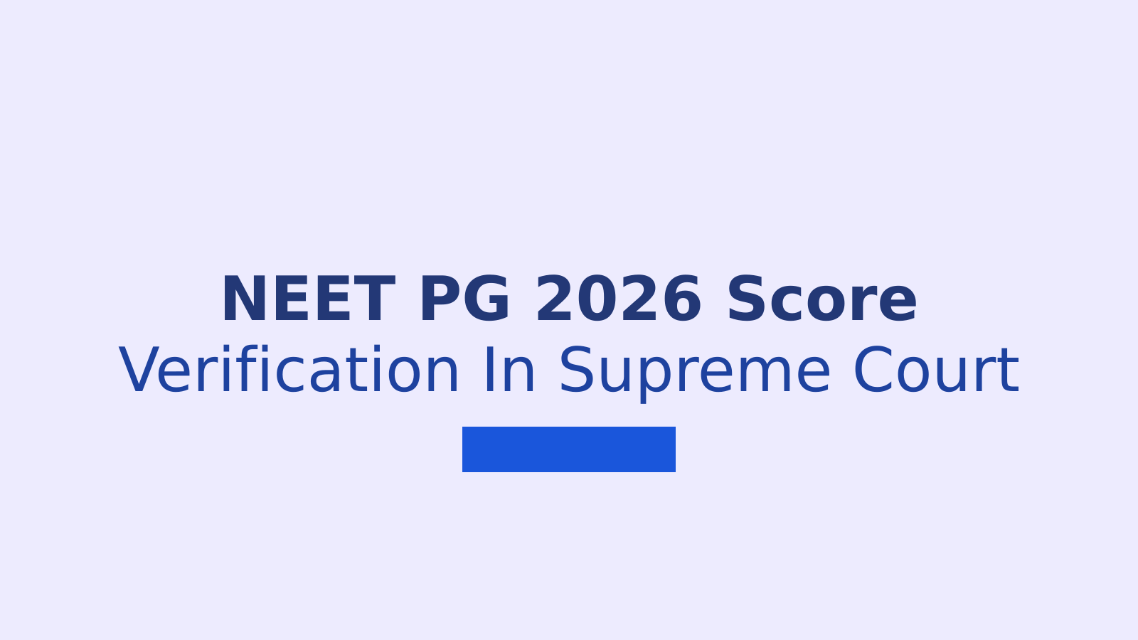 NEET PG 2026 Supreme Court Notice Raises Questions On Score Verification
