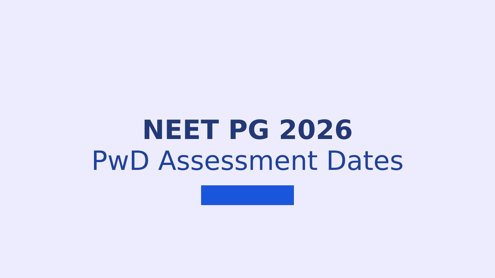 NEET PG Counselling 2026 PwD Assessment Dates and Steps